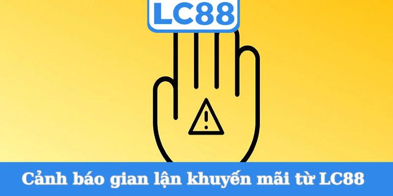 canh-bao-gian-lan-khuyen-mai-tu-lc88