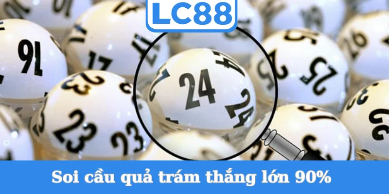 soi-cau-qua-tram-thang-lon-90_