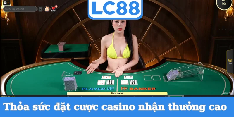 thoa-suc-dat-cuoc-casino-nhan-thuong-cao