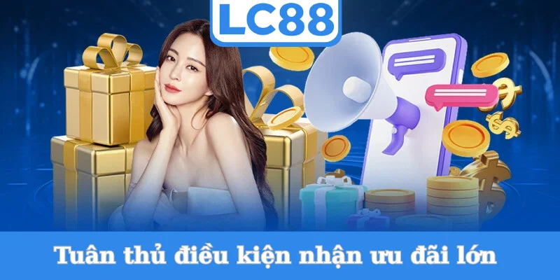 tuan-thu-dieu-kien-nhan-uu-dai-lon